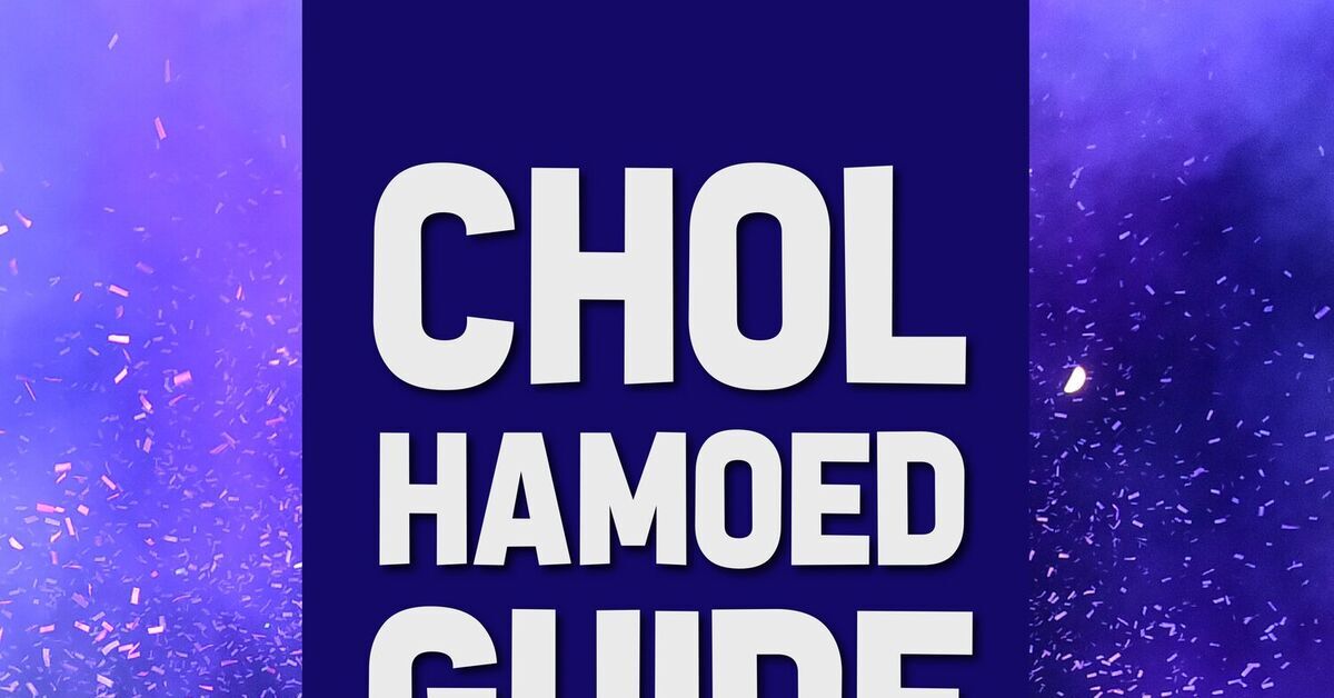 Chol Hamoed Pesach Guide